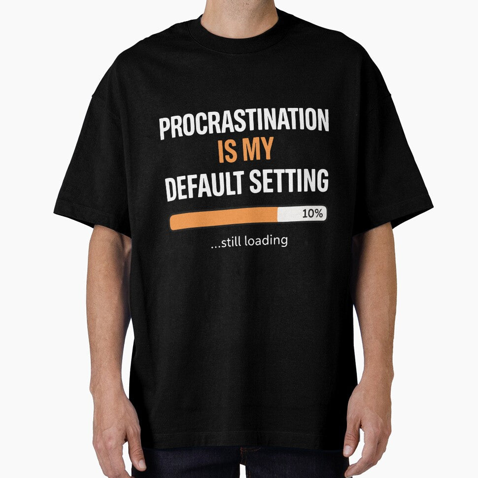 Procrastination is My Default Setting, Funny Lazy Humor Sarcastic Productivity Quote by Fliflat - T-Shirt, Sweatshirt, Hoodie