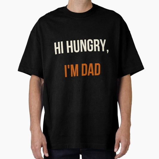 "Hi Hungry, I'm Dad" by PrintBLAIDE Unisex T-shirt, Sweatshirt, Hoodie, Long Sleeve Tee - T-Shirt, Sweatshirt, Hoodie