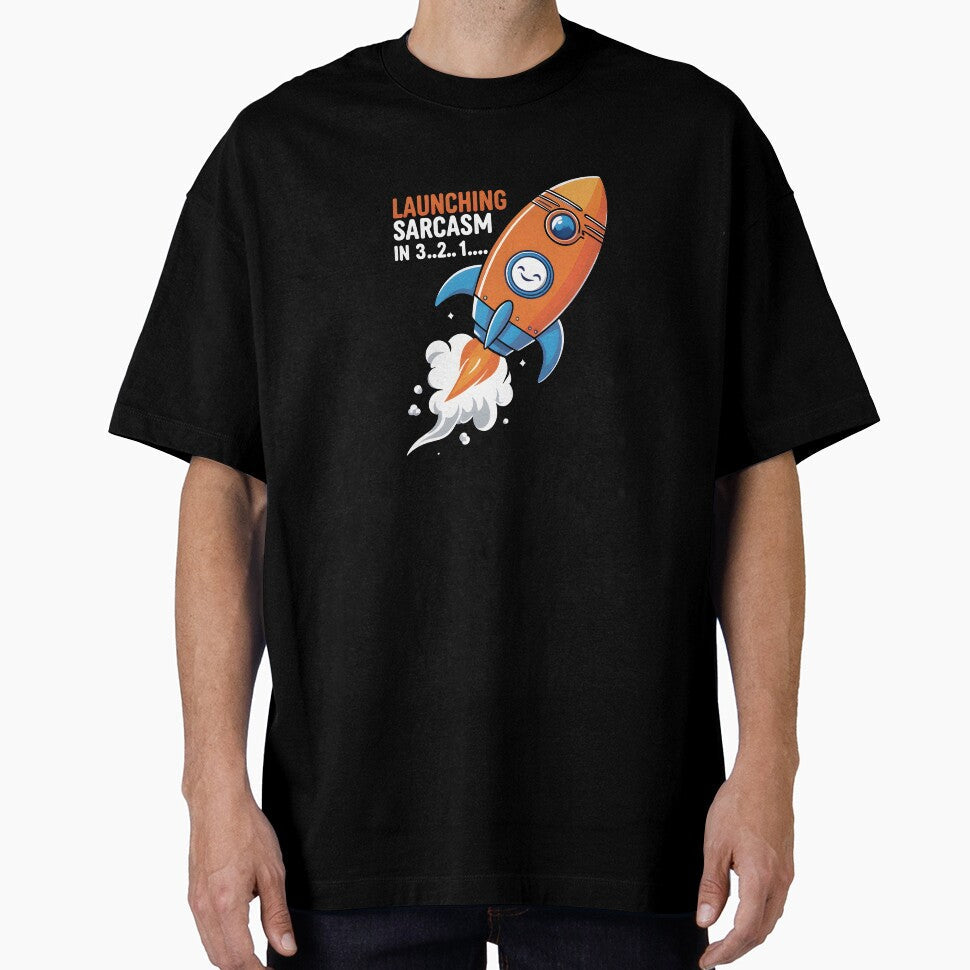 Sarcasm Blastoff ? by PrintHavenStore Unisex T-shirt, Sweatshirt, Hoodie, Long Sleeve Tee - T-Shirt, Sweatshirt, Hoodie