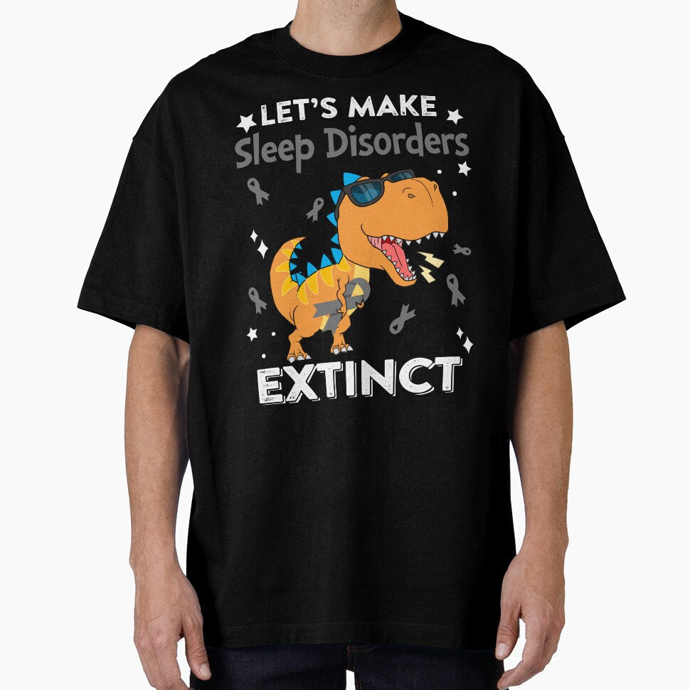 Let's Make Sleep Disorders Extinct Sleep Disorders Warrior Gift by Sabfit Unisex T-shirt, Sweatshirt, Hoodie, Long Sleeve Tee - T-Shirt, Sweatshirt, Hoodie