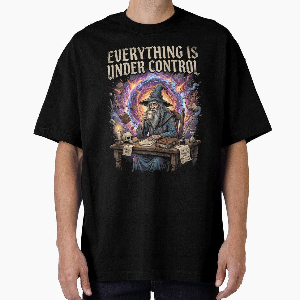 Everything is under control | Wizard | Fantasy | Work Humor by SoundStyleShop Unisex T-shirt, Sweatshirt, Hoodie, Long Sleeve Tee - T-Shirt, Sweatshirt, Hoodie