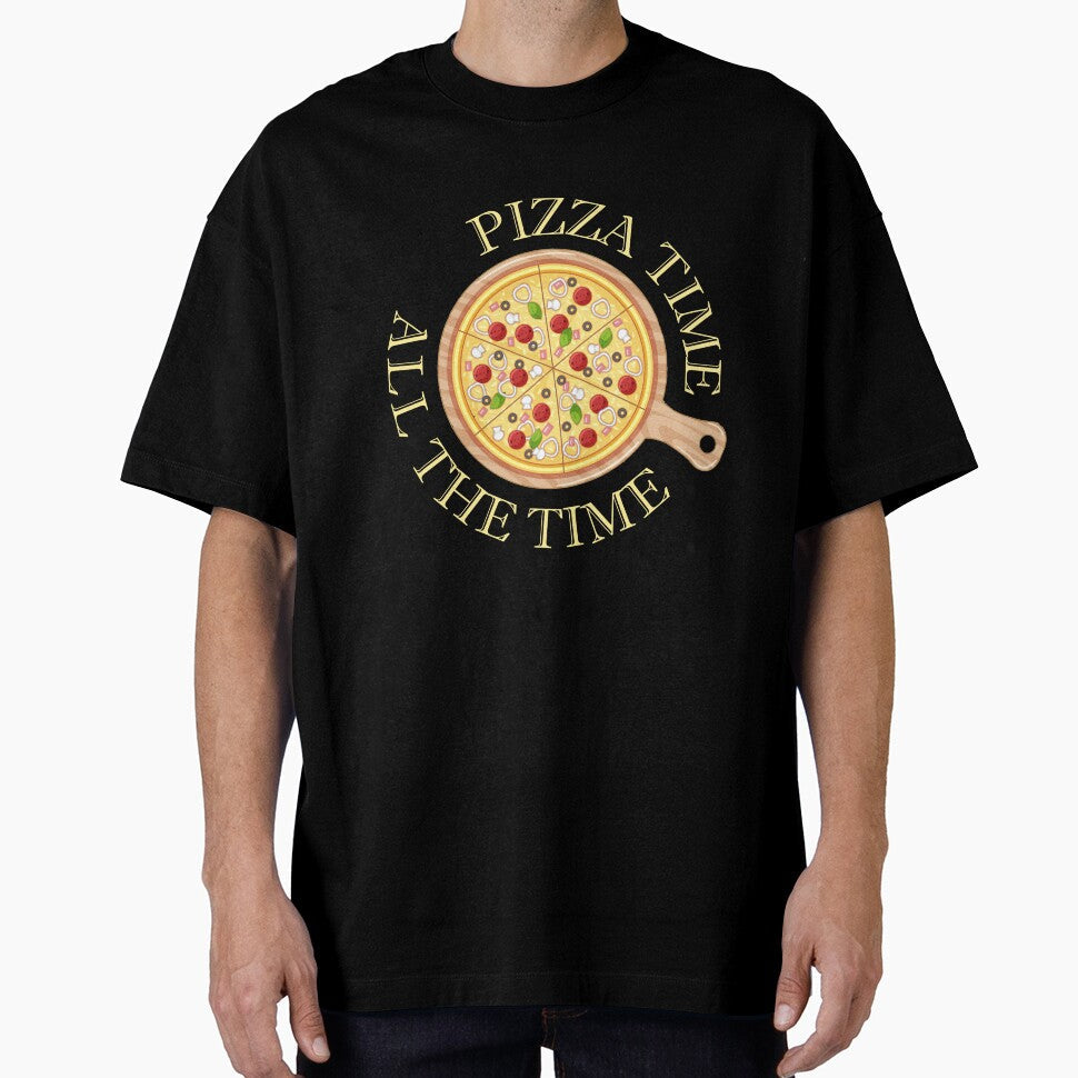 Pizza Time All The Time Funny Pizza Quote by theshirtinator Unisex T-shirt, Sweatshirt, Hoodie, Long Sleeve Tee - T-Shirt, Sweatshirt, Hoodie
