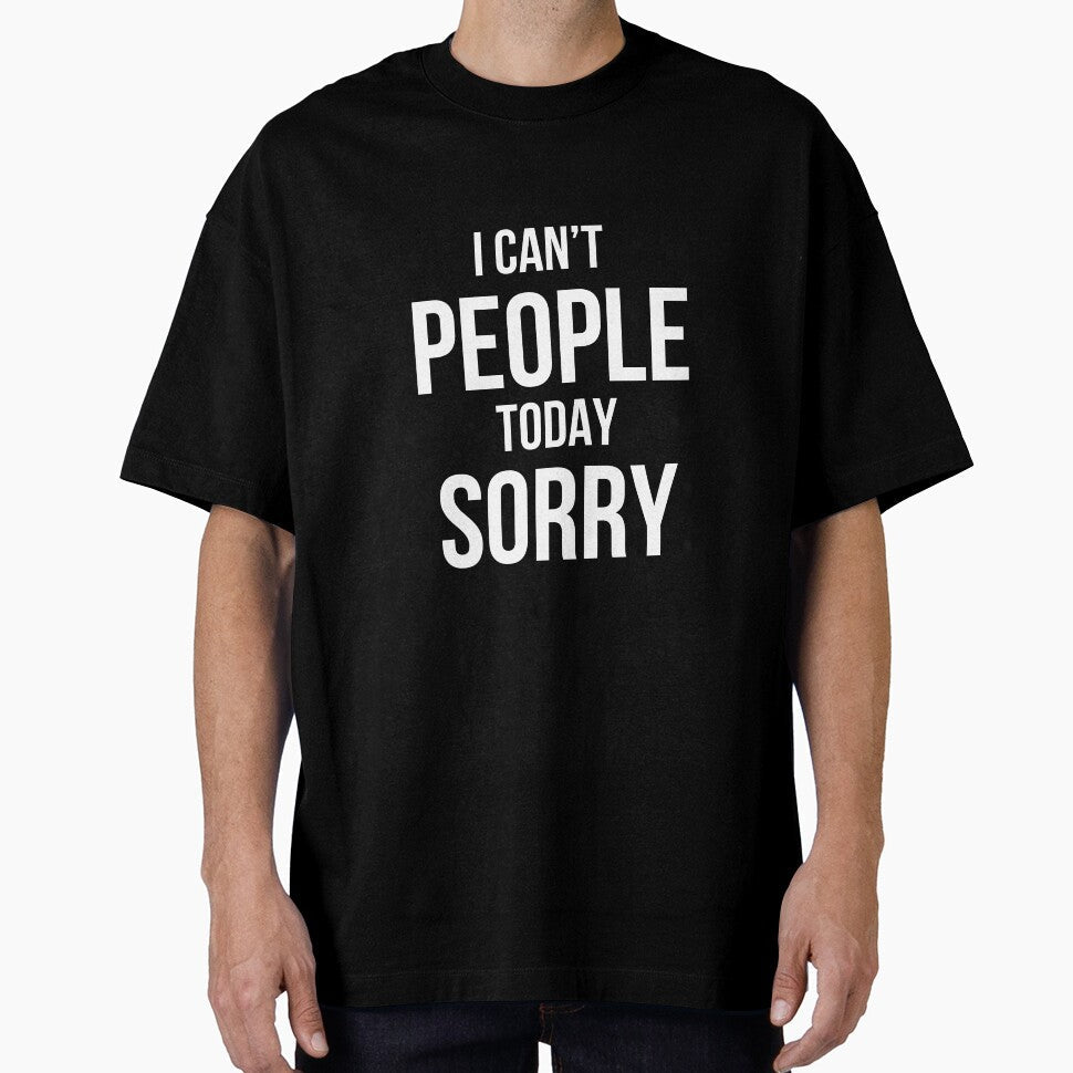 I Can't People Today Sorry by SofterSignal Unisex T-shirt, Sweatshirt, Hoodie, Long Sleeve Tee - T-Shirt, Sweatshirt, Hoodie