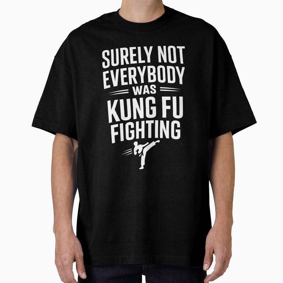 Surely Not Everybody Was Kung Fu Fighting by timizar Unisex T-shirt, Sweatshirt, Hoodie, Long Sleeve Tee - T-Shirt, Sweatshirt, Hoodie