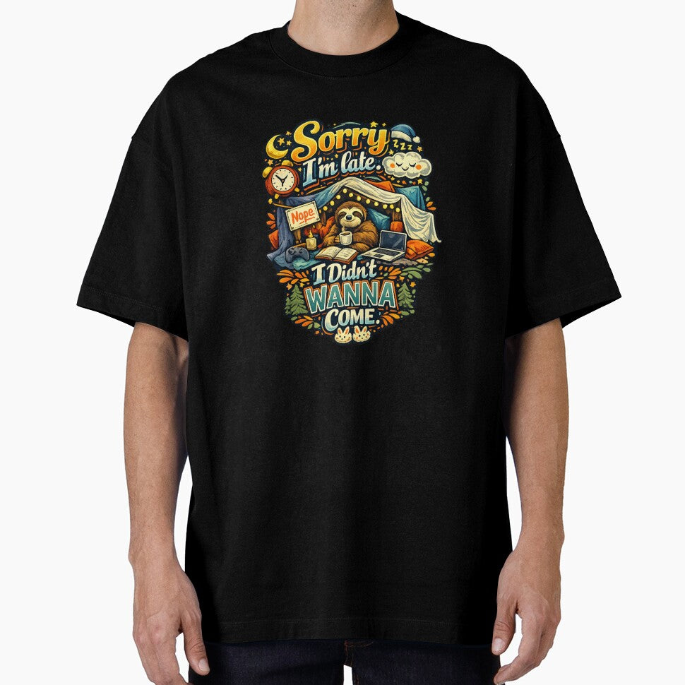 Sorry I'm late. I didn't wanna come | Introvert Humor by Aesthetic-Den Unisex T-shirt, Sweatshirt, Hoodie, Long Sleeve Tee - T-Shirt, Sweatshirt, Hoodie