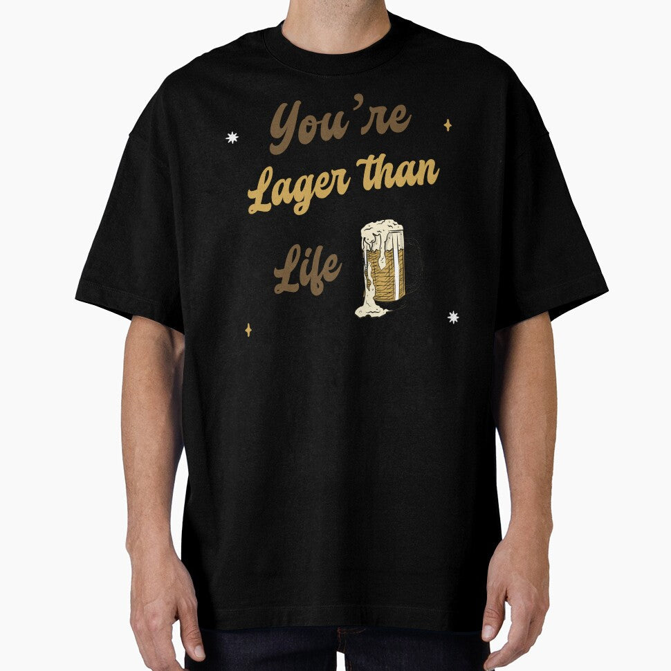 Your Lager Than Life Design by Artpace Unisex T-shirt, Sweatshirt, Hoodie, Long Sleeve Tee - T-Shirt, Sweatshirt, Hoodie