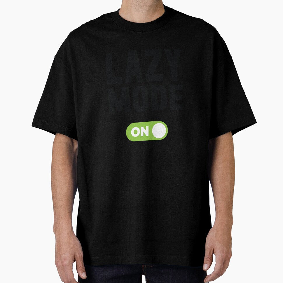 Lazy Mode On by freshLayer Unisex T-shirt, Sweatshirt, Hoodie, Long Sleeve Tee - T-Shirt, Sweatshirt, Hoodie