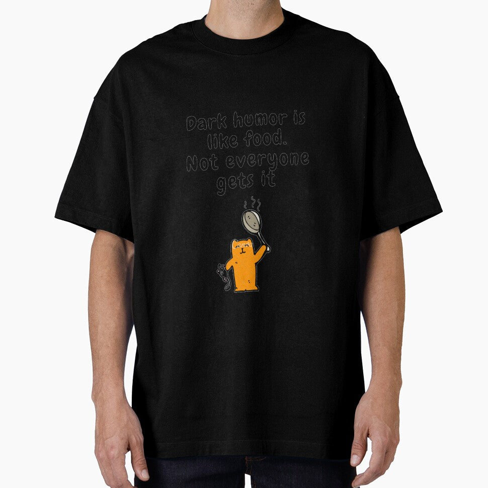 dark humor is like food not everyone gets it sarcastic quote [DH14] by HIPNOTIZAR  CRAFTS Unisex T-shirt, Sweatshirt, Hoodie, Long Sleeve Tee - T-Shirt, Sweatshirt, Hoodie