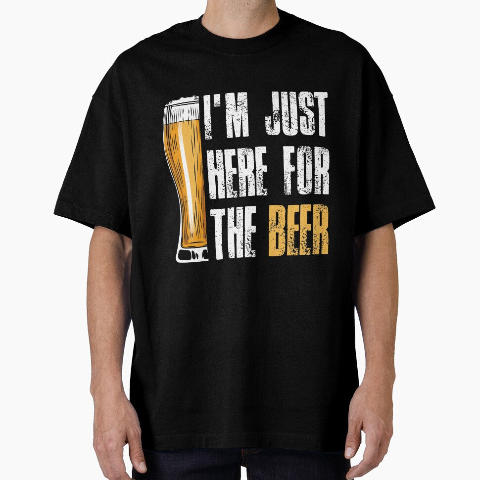 I'm Just Here For The Beer by mmos Unisex T-shirt, Sweatshirt, Hoodie, Long Sleeve Tee - T-Shirt, Sweatshirt, Hoodie