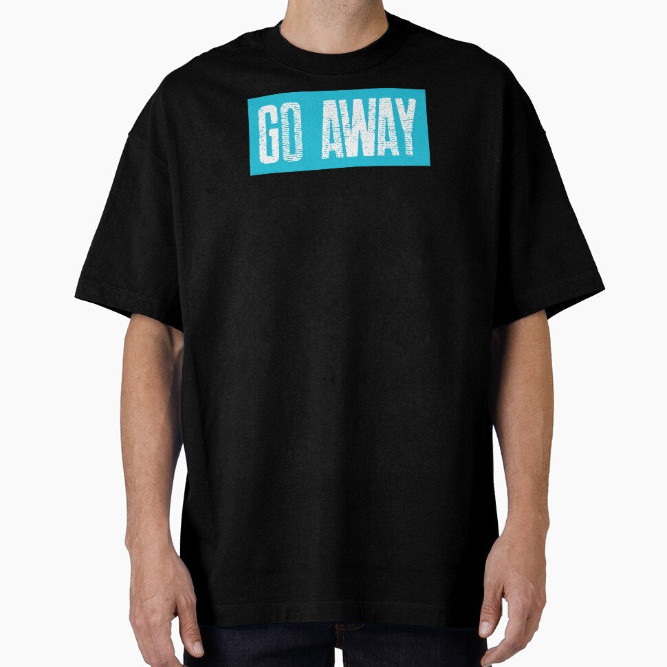 Go Away by spokoandstuff Unisex T-shirt, Sweatshirt, Hoodie, Long Sleeve Tee - T-Shirt, Sweatshirt, Hoodie