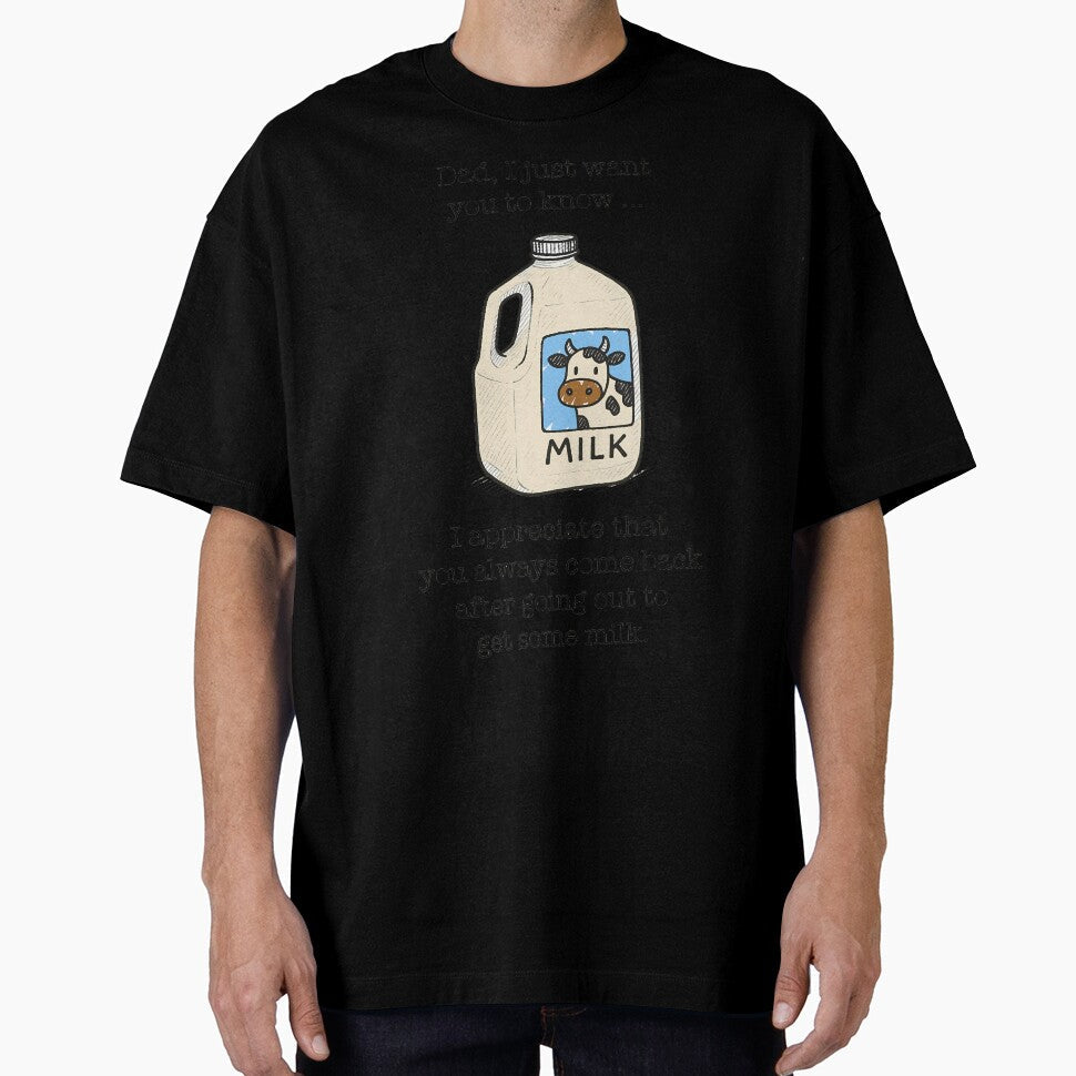 Funny Dad Milk Joke by sanasoniro Unisex T-shirt, Sweatshirt, Hoodie, Long Sleeve Tee - T-Shirt, Sweatshirt, Hoodie