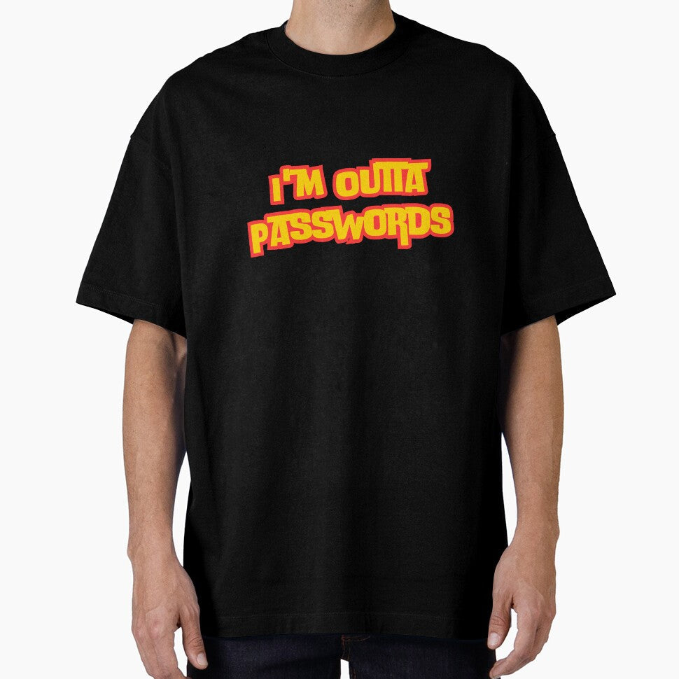 I'm Outta Passwords by rawaart1 Unisex T-shirt, Sweatshirt, Hoodie, Long Sleeve Tee - T-Shirt, Sweatshirt, Hoodie