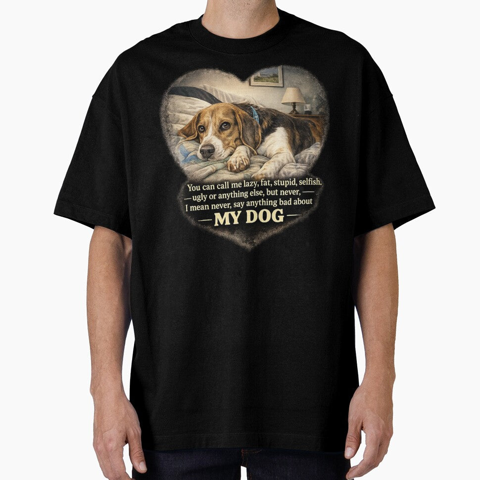 Never say anything bad about my dog by 2BrokeYoopers Unisex T-shirt, Sweatshirt, Hoodie, Long Sleeve Tee - T-Shirt, Sweatshirt, Hoodie