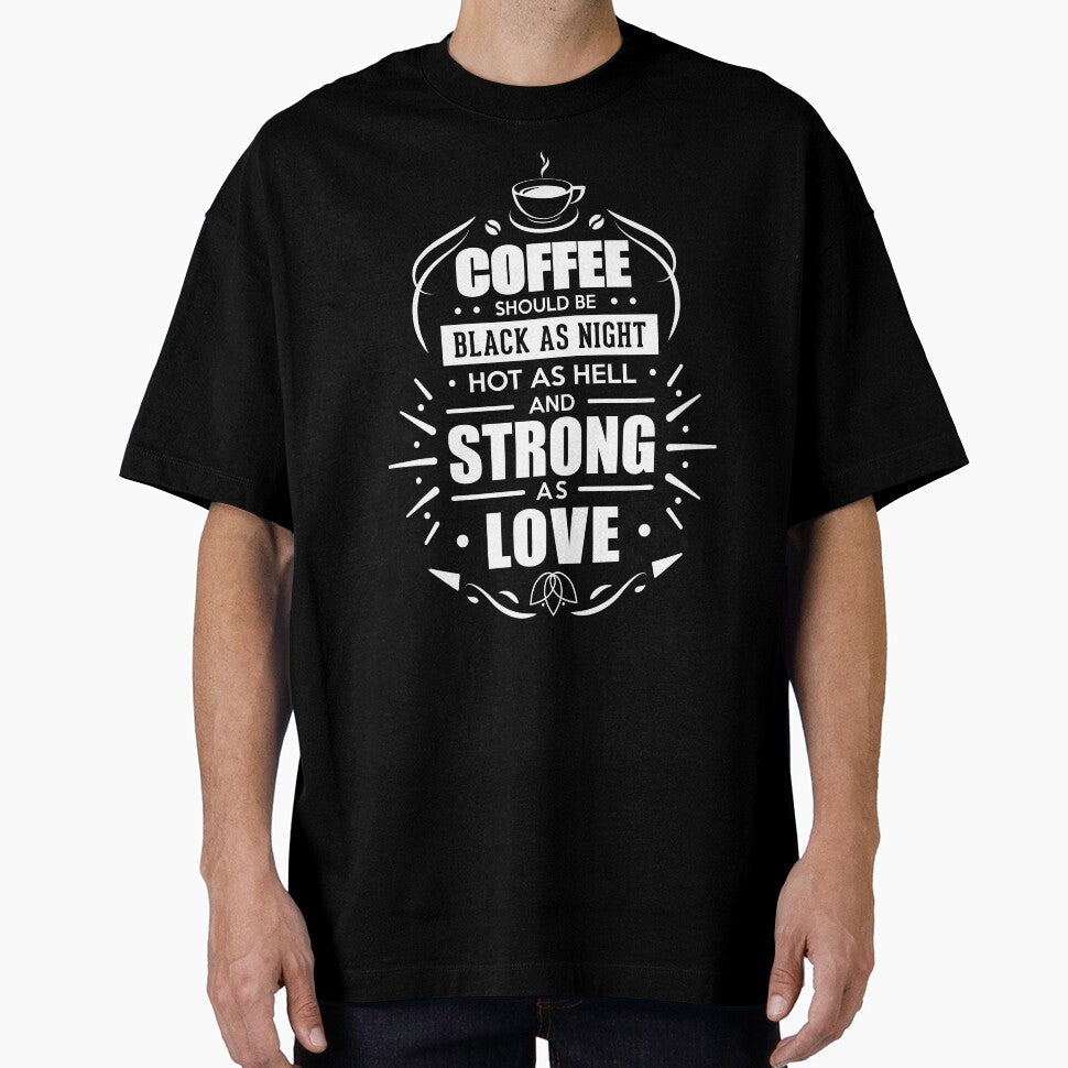 How Coffee Should Be.... by SaintSinnerShop Unisex T-shirt, Sweatshirt, Hoodie, Long Sleeve Tee - T-Shirt, Sweatshirt, Hoodie