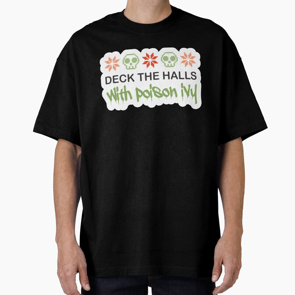 Deck The Halls with Poison Ivy by LilybugDesign Unisex T-shirt, Sweatshirt, Hoodie, Long Sleeve Tee - T-Shirt, Sweatshirt, Hoodie