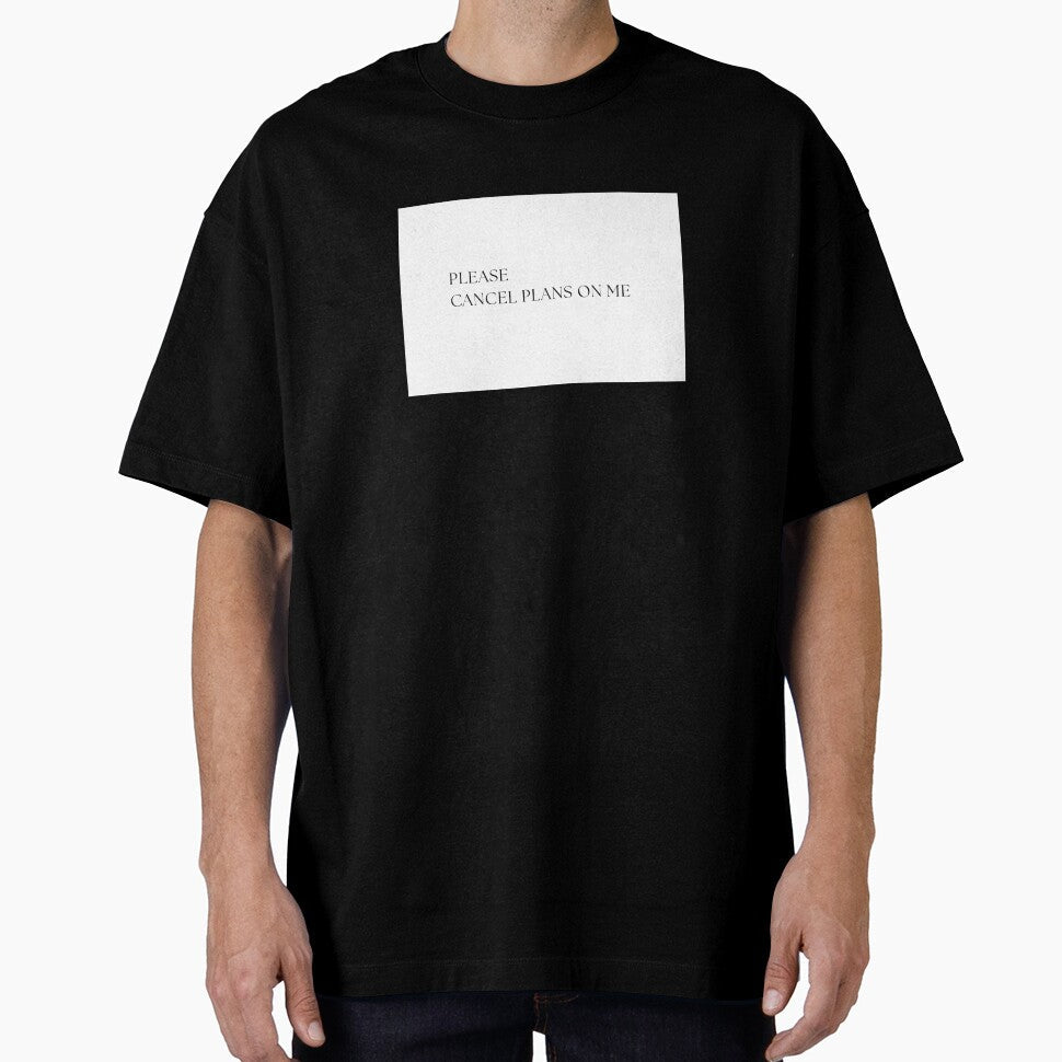 PLEASE CANCEL PLANS ON ME by W0nglep0ng Unisex T-shirt, Sweatshirt, Hoodie, Long Sleeve Tee - T-Shirt, Sweatshirt, Hoodie
