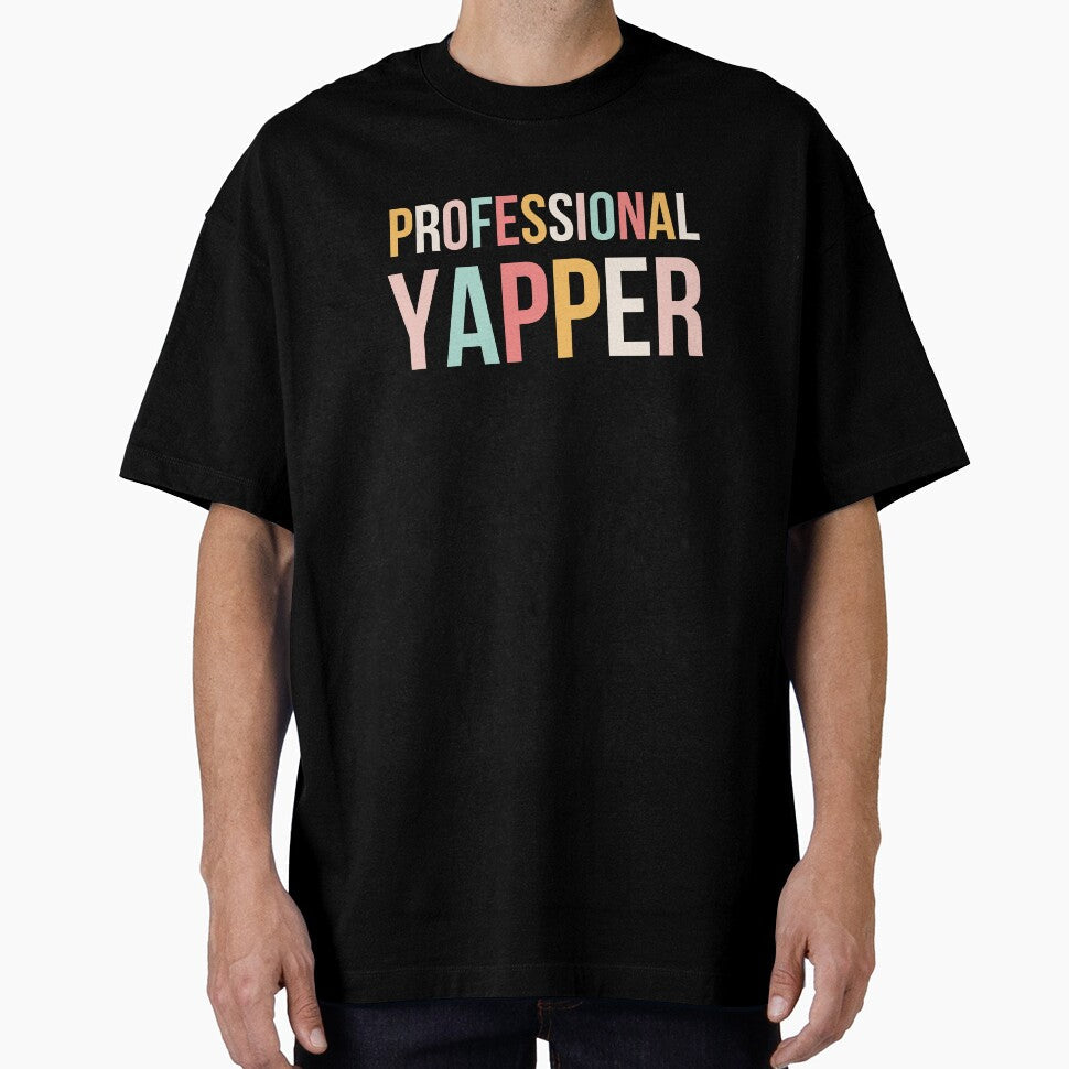 PROFESSIONAL YAPPER Funny Talker Design by snowry Unisex T-shirt, Sweatshirt, Hoodie, Long Sleeve Tee - T-Shirt, Sweatshirt, Hoodie