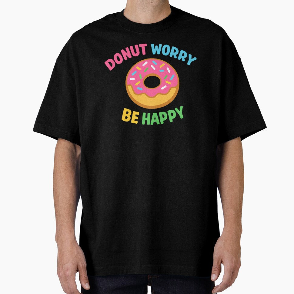 Donut Worry Be Happy by xmoudx Unisex T-shirt, Sweatshirt, Hoodie, Long Sleeve Tee - T-Shirt, Sweatshirt, Hoodie