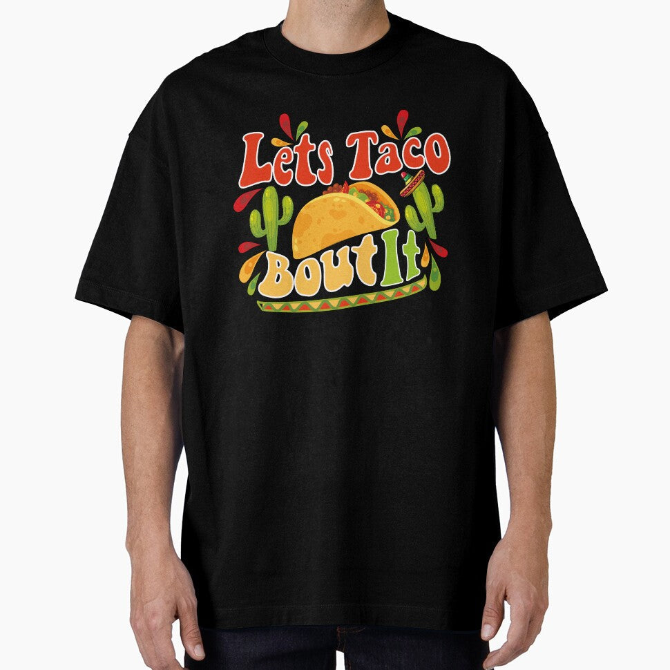 lets taco bout it by adamjabrane Unisex T-shirt, Sweatshirt, Hoodie, Long Sleeve Tee - T-Shirt, Sweatshirt, Hoodie