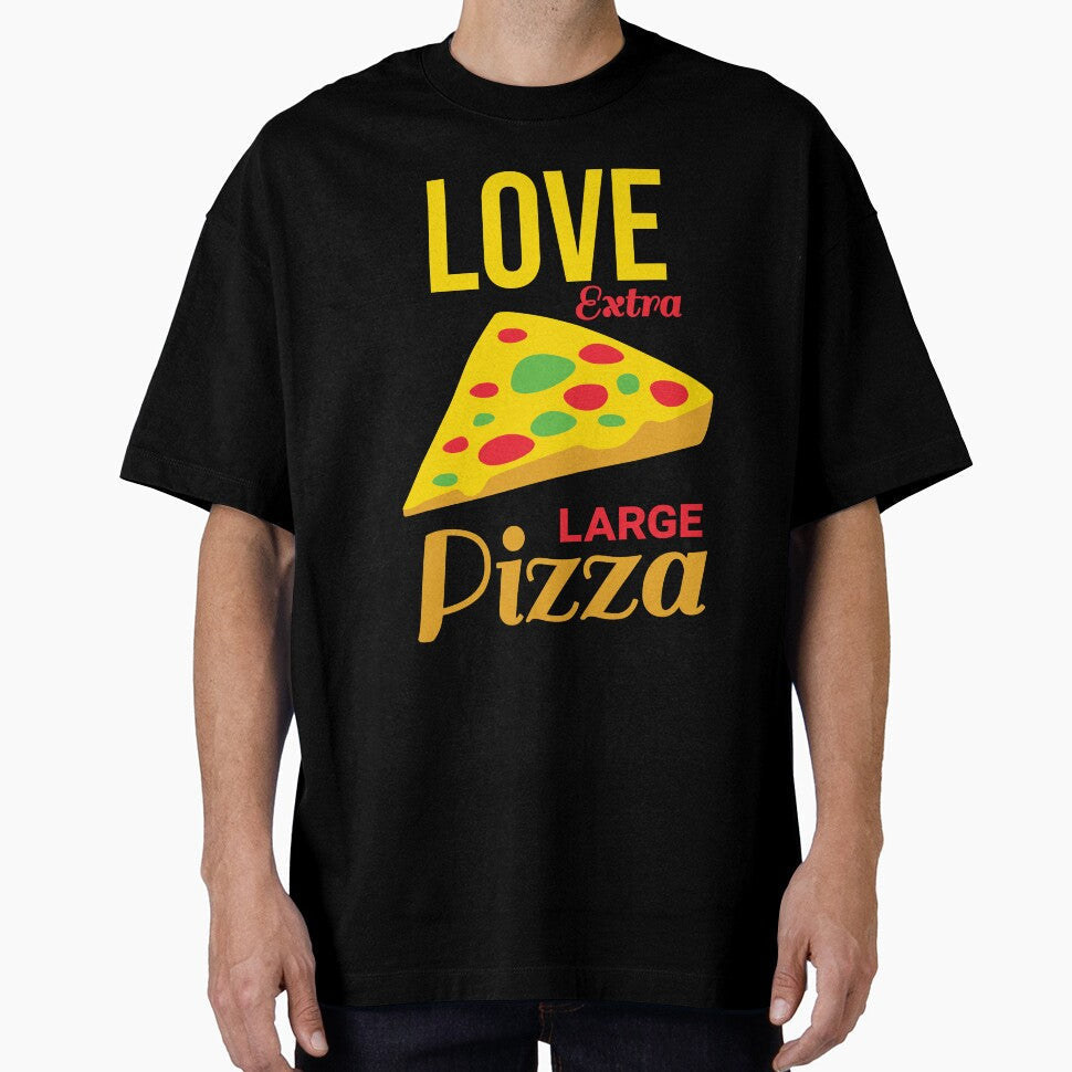Love extra large pizza by Innet Unisex T-shirt, Sweatshirt, Hoodie, Long Sleeve Tee - T-Shirt, Sweatshirt, Hoodie