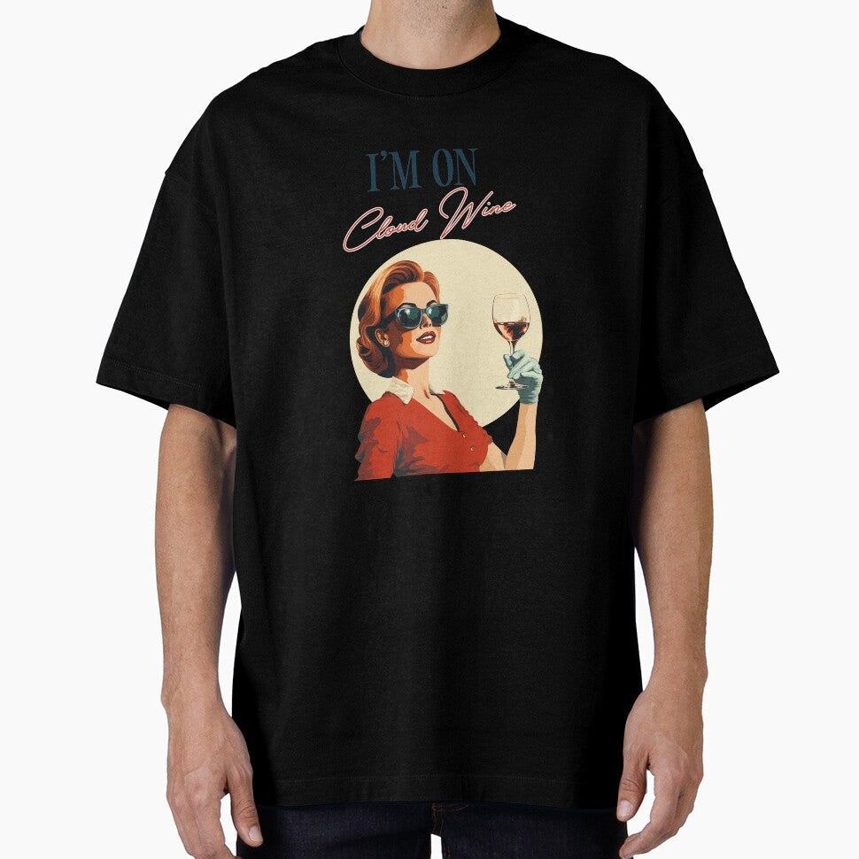 I'm On Cloud Wine by FireofJoy Unisex T-shirt, Sweatshirt, Hoodie, Long Sleeve Tee - T-Shirt, Sweatshirt, Hoodie