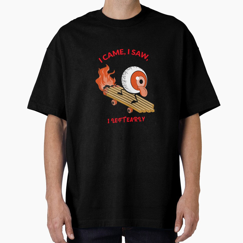 I CAME, I SAW, I LEFT EARLY by True Motion Apparel Unisex T-shirt, Sweatshirt, Hoodie, Long Sleeve Tee - T-Shirt, Sweatshirt, Hoodie