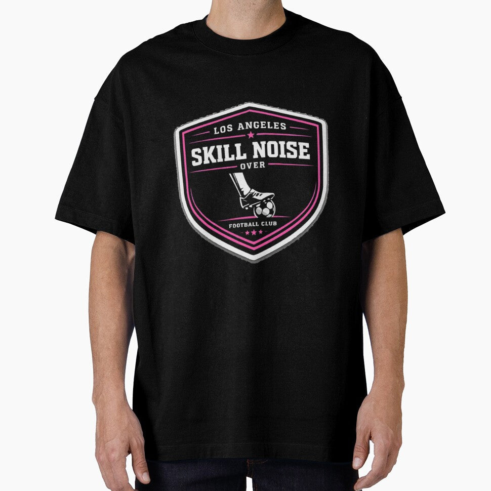 Skill Over Noise  Los Angeles Football Club by PINK FREE Unisex T-shirt, Sweatshirt, Hoodie, Long Sleeve Tee - T-Shirt, Sweatshirt, Hoodie