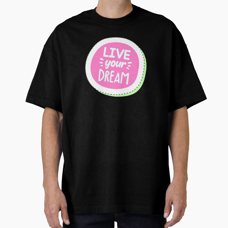 Live Your Dream Coloring Pop Art Stylish by Art Wear Nation Unisex T-shirt, Sweatshirt, Hoodie, Long Sleeve Tee - T-Shirt, Sweatshirt, Hoodie