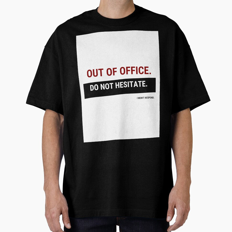 Out of Office  Do Not Hesitate I Wont Respond | Funny Office Humor Shirt by GigaFactory Unisex T-shirt, Sweatshirt, Hoodie, Long Sleeve Tee - T-Shirt, Sweatshirt, Hoodie