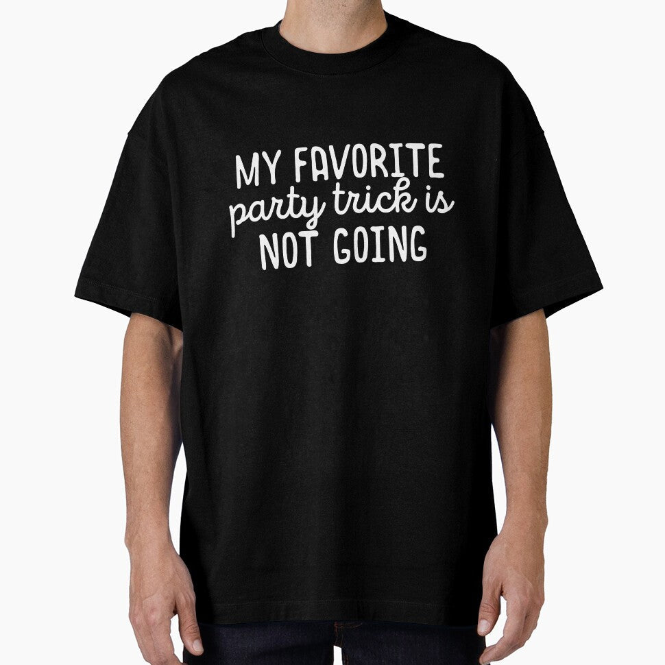 My favorite party trick is not going by 23mangoes Unisex T-shirt, Sweatshirt, Hoodie, Long Sleeve Tee - T-Shirt, Sweatshirt, Hoodie