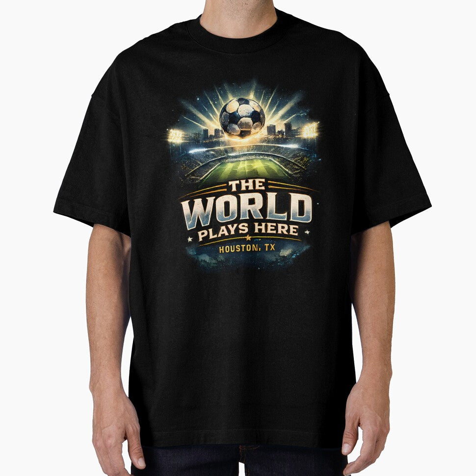 The World Plays Here  Houston by MJGalanex Unisex T-shirt, Sweatshirt, Hoodie, Long Sleeve Tee - T-Shirt, Sweatshirt, Hoodie