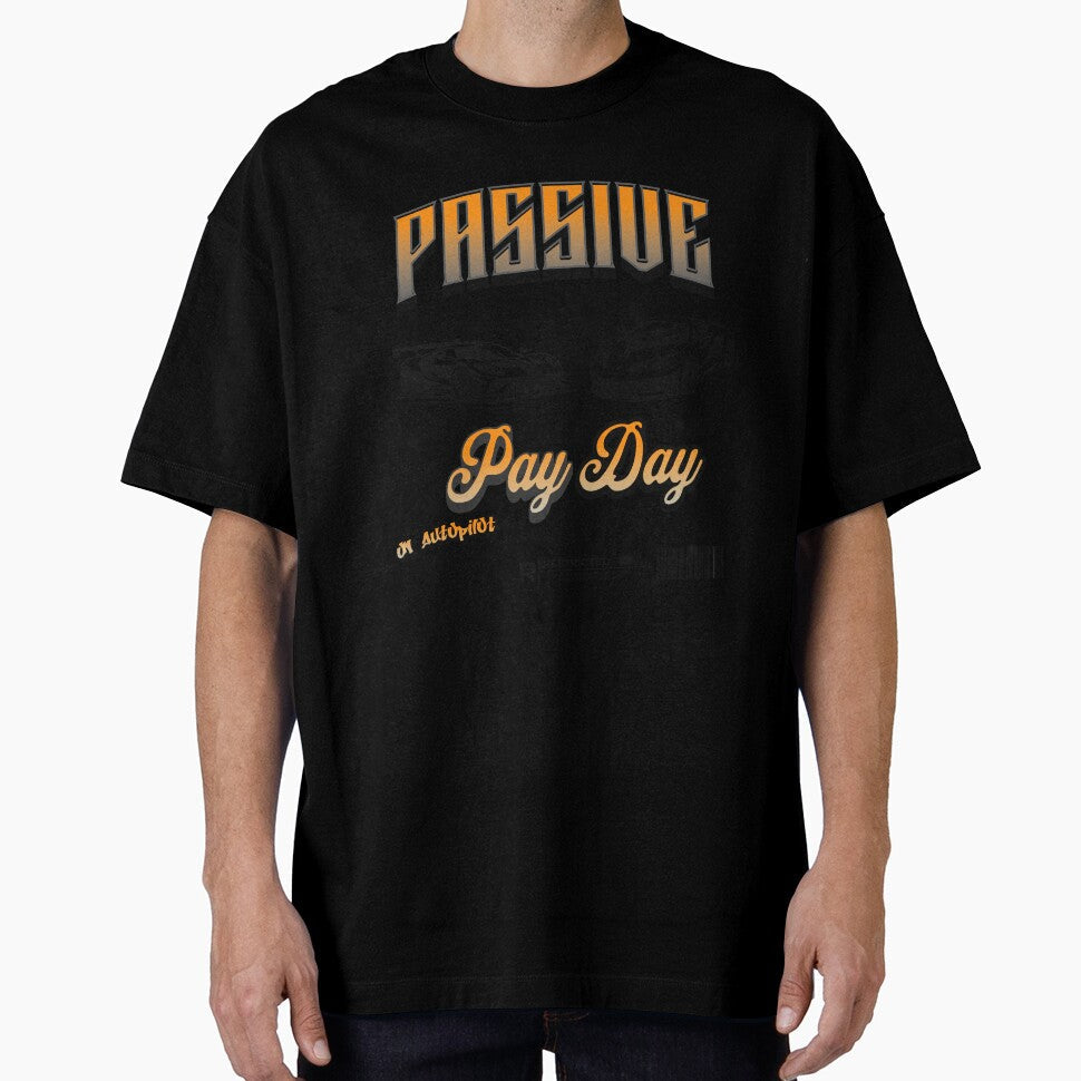 passive payday by Lifex2o Unisex T-shirt, Sweatshirt, Hoodie, Long Sleeve Tee - T-Shirt, Sweatshirt, Hoodie