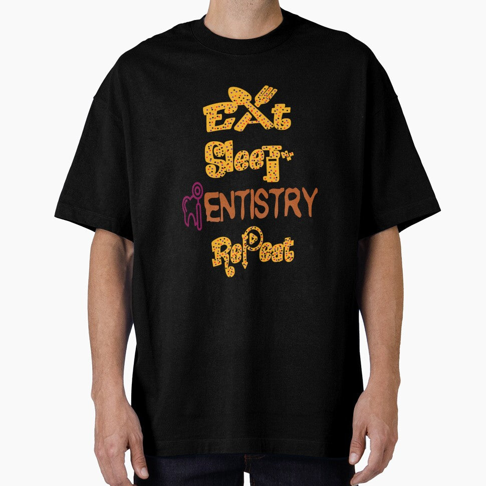 Eat sleep dentistry repeat, by Chakilogy Unisex T-shirt, Sweatshirt, Hoodie, Long Sleeve Tee - T-Shirt, Sweatshirt, Hoodie