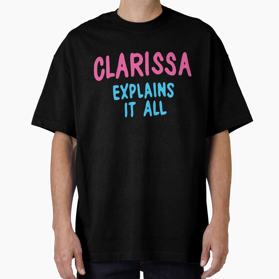 Clarissa Explains it all by laffograms Unisex T-shirt, Sweatshirt, Hoodie, Long Sleeve Tee - T-Shirt, Sweatshirt, Hoodie