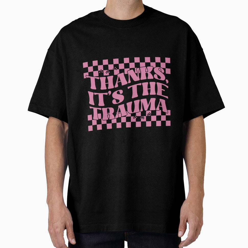 It's The Trauma by SanguineSiren Unisex T-shirt, Sweatshirt, Hoodie, Long Sleeve Tee - T-Shirt, Sweatshirt, Hoodie