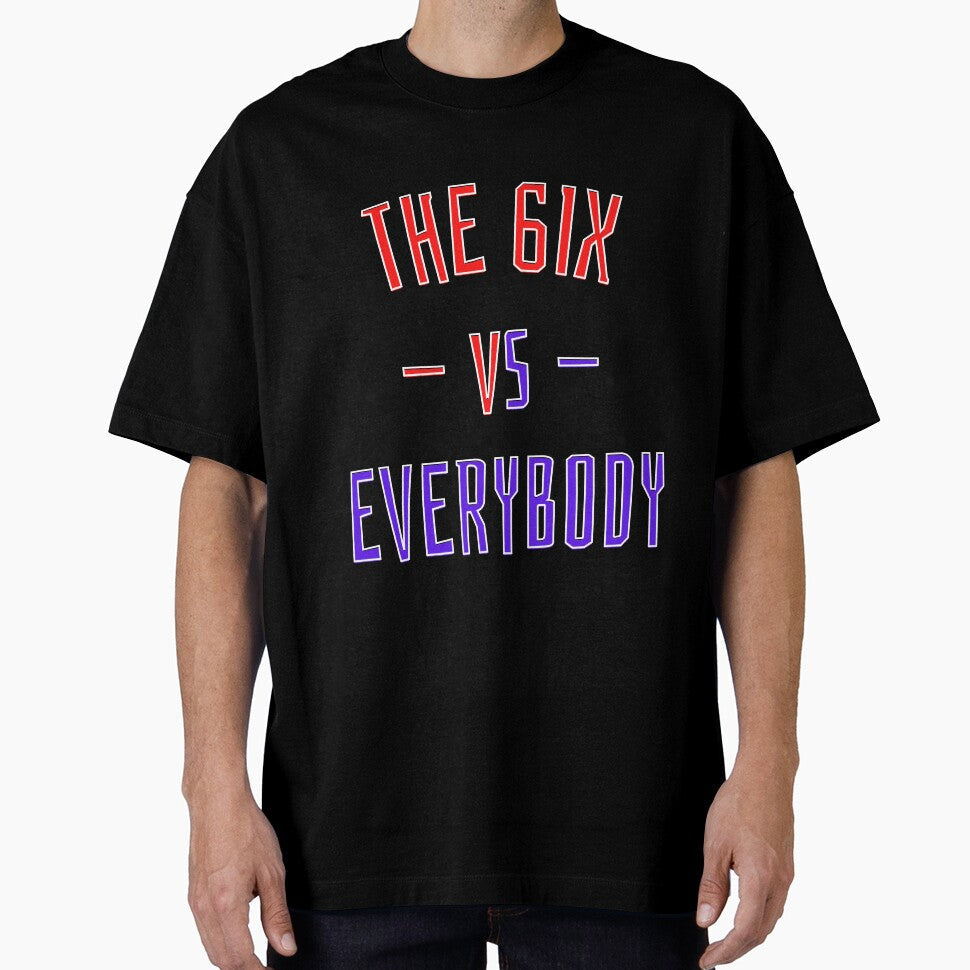 The 6IX vs Everybody by OlympicsMerch Unisex T-shirt, Sweatshirt, Hoodie, Long Sleeve Tee - T-Shirt, Sweatshirt, Hoodie