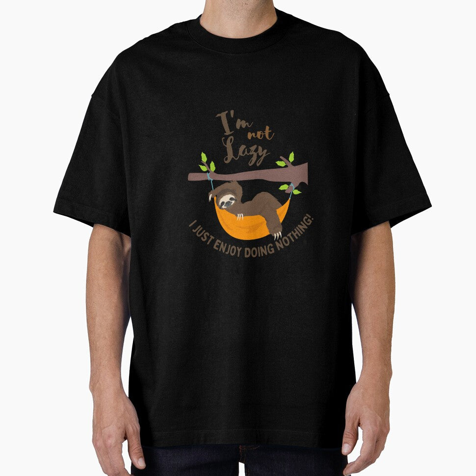 I'm not Lazy I Just Enjoy Doing Nothing by rafiaarts Unisex T-shirt, Sweatshirt, Hoodie, Long Sleeve Tee - T-Shirt, Sweatshirt, Hoodie