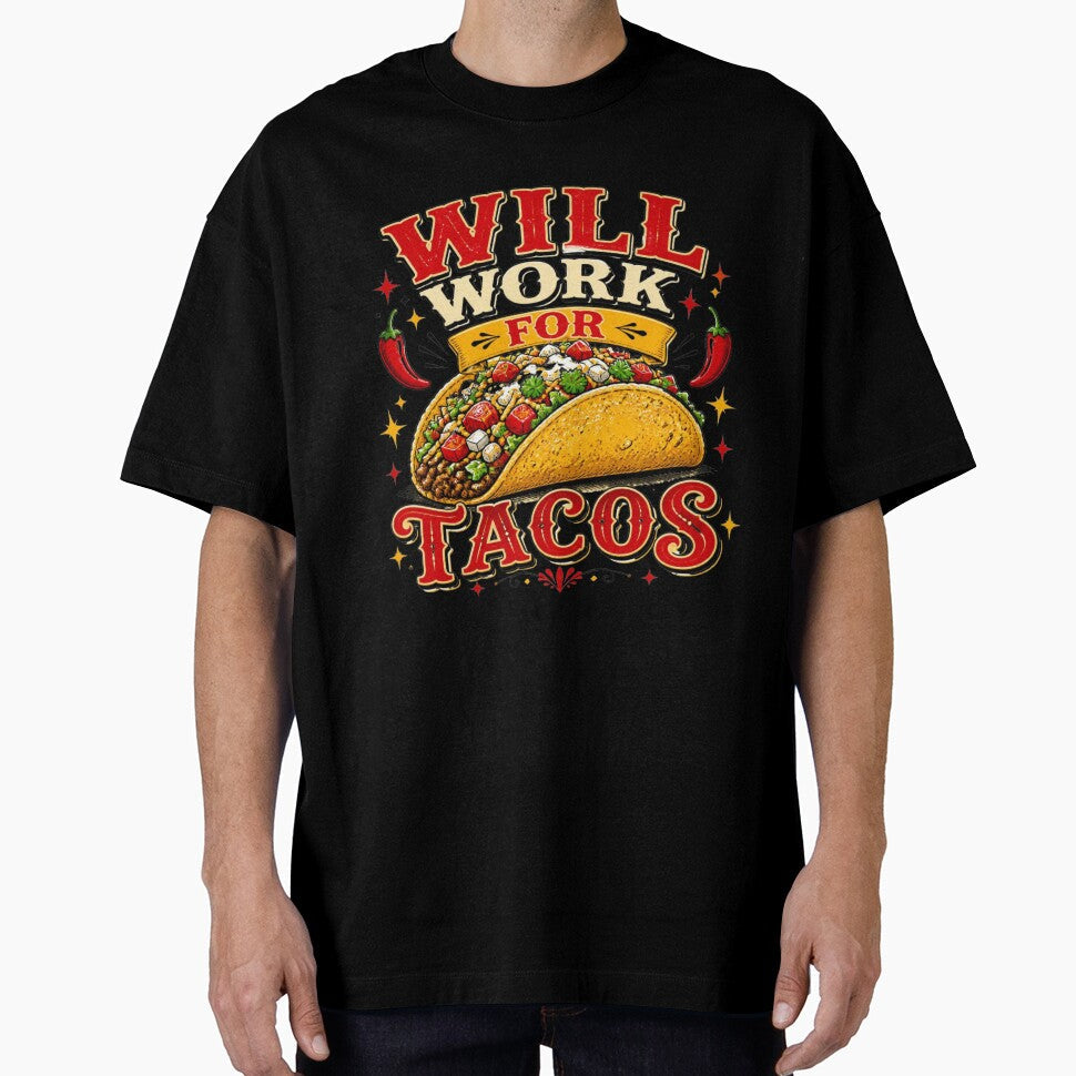 Will Work for Tacos Funny Food Humor Taco Lover T-Shirt by Five Reasons Designs Unisex T-shirt, Sweatshirt, Hoodie, Long Sleeve Tee - T-Shirt, Sweatshirt, Hoodie