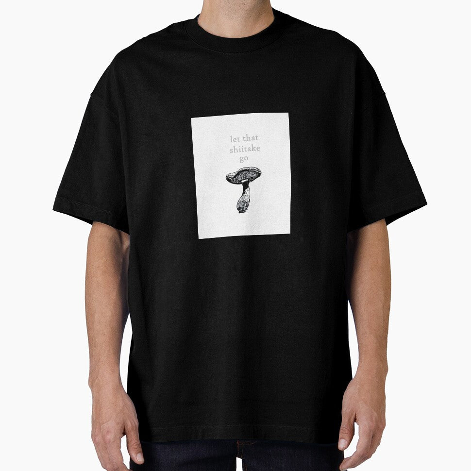 LET THAT SHIITAKE GO - by cityette Unisex T-shirt, Sweatshirt, Hoodie, Long Sleeve Tee - T-Shirt, Sweatshirt, Hoodie
