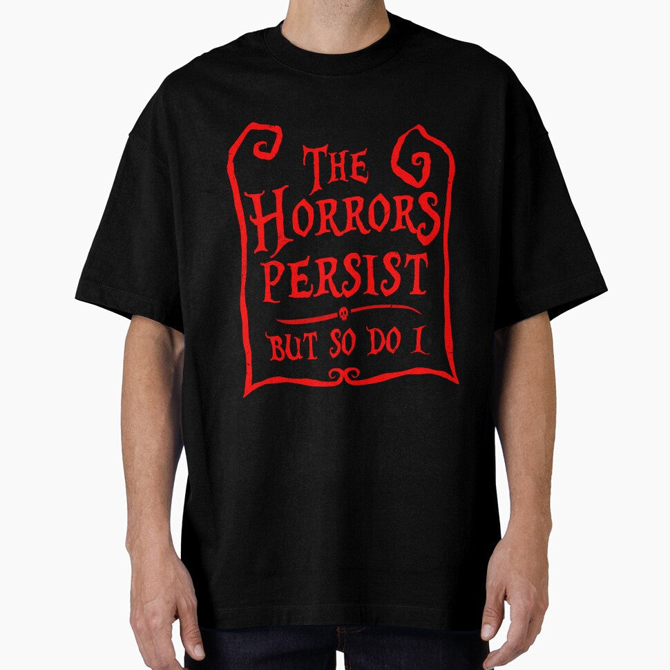 The Horrors Persist by DugMcFug Unisex T-shirt, Sweatshirt, Hoodie, Long Sleeve Tee - T-Shirt, Sweatshirt, Hoodie