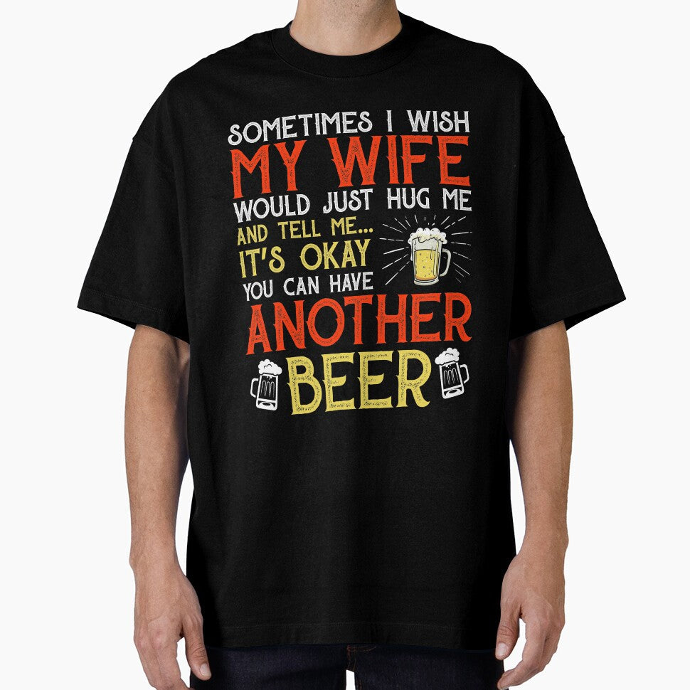 Mens Beer Gift Sometime I Wish My Wife Beer by mmos Unisex T-shirt, Sweatshirt, Hoodie, Long Sleeve Tee - T-Shirt, Sweatshirt, Hoodie
