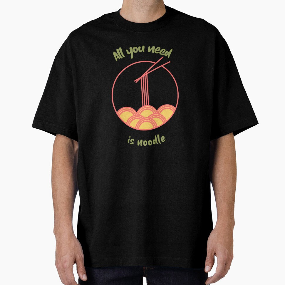 All You Need is Noodle by ManaBest Unisex T-shirt, Sweatshirt, Hoodie, Long Sleeve Tee - T-Shirt, Sweatshirt, Hoodie