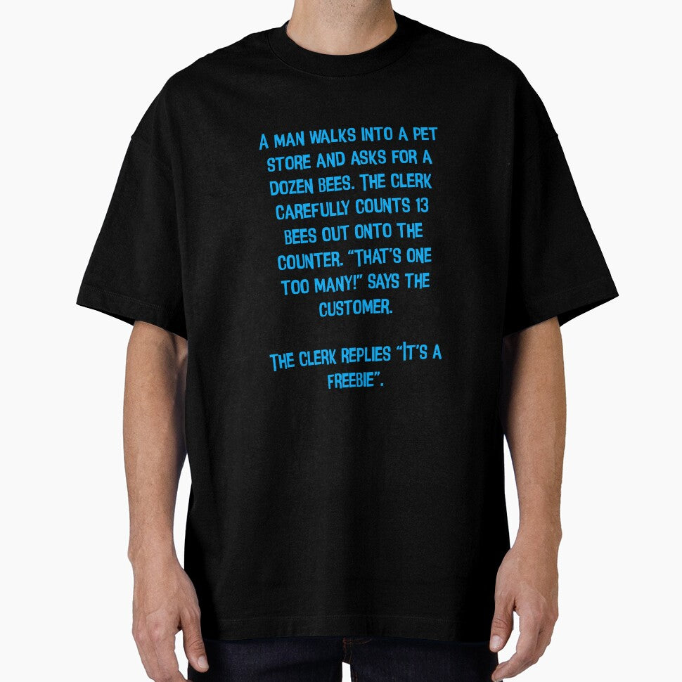 A Man Walks Into A Pet Store And Asks For A Dozen Bees. Funny Dad Jokes by Pete Roberts Unisex T-shirt, Sweatshirt, Hoodie, Long Sleeve Tee - T-Shirt, Sweatshirt, Hoodie