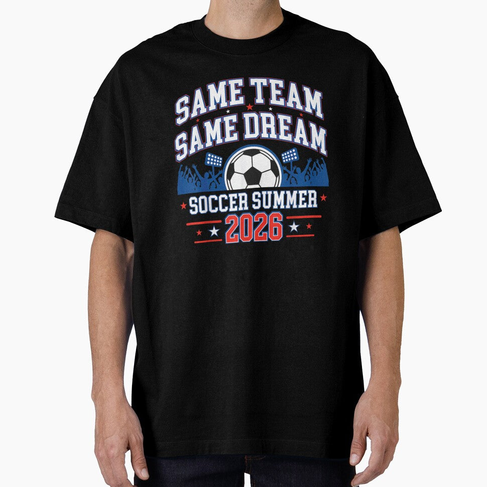 Same Team Same Dream Soccer Summer 2026 World Football Vibe by YubitaLeLe Unisex T-shirt, Sweatshirt, Hoodie, Long Sleeve Tee - T-Shirt, Sweatshirt, Hoodie