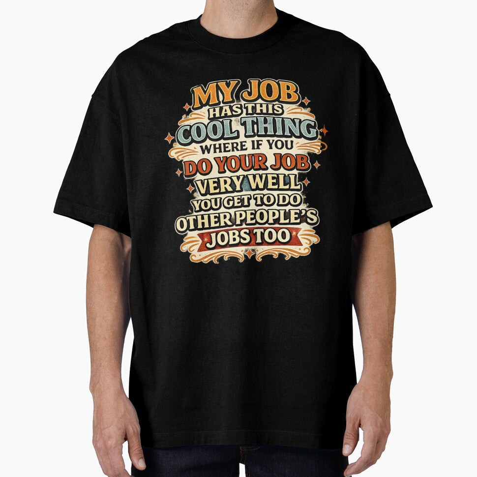 My Job Has This Cool Thing by NitRes Unisex T-shirt, Sweatshirt, Hoodie, Long Sleeve Tee - T-Shirt, Sweatshirt, Hoodie