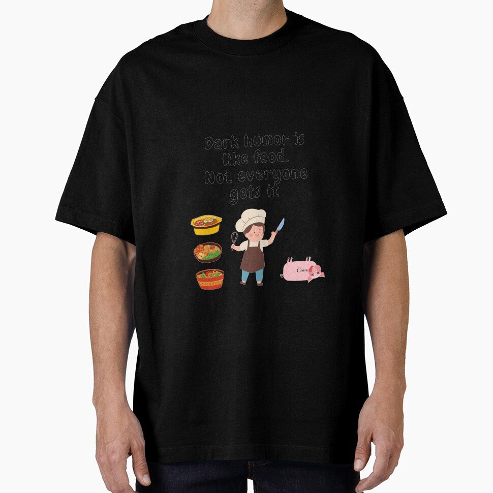 dark humor is like food not everyone gets it sarcastic quote [DH12] by HIPNOTIZAR  CRAFTS Unisex T-shirt, Sweatshirt, Hoodie, Long Sleeve Tee - T-Shirt, Sweatshirt, Hoodie