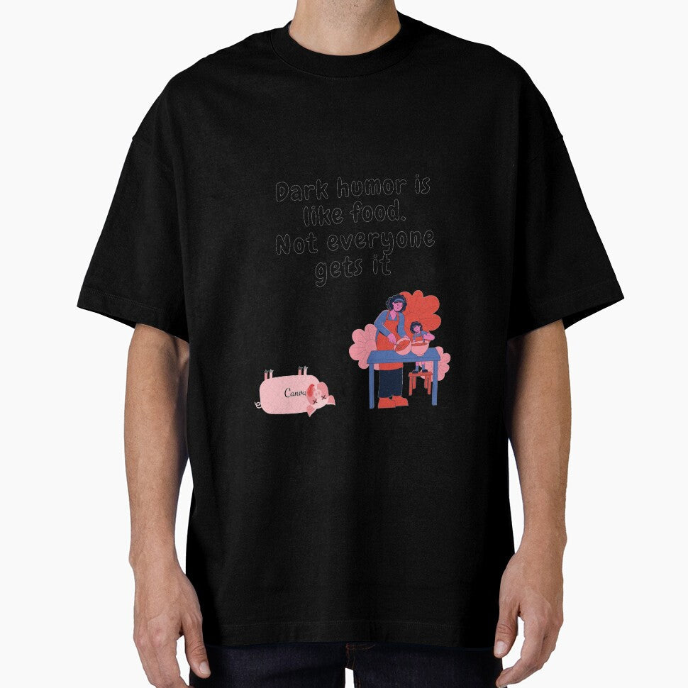dark humor is like food not everyone gets it sarcastic quote [DH11] by HIPNOTIZAR  CRAFTS Unisex T-shirt, Sweatshirt, Hoodie, Long Sleeve Tee - T-Shirt, Sweatshirt, Hoodie
