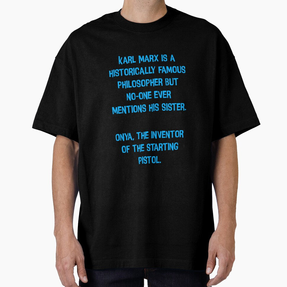 Karl Mark Is A Historically Famous Philosopher But No-one Ever Mentions His Sister. Onya, The Inventor Of The Starting Pistol. Funny Dad Joke by Pete Roberts - T-Shirt, Sweatshirt, Hoodie