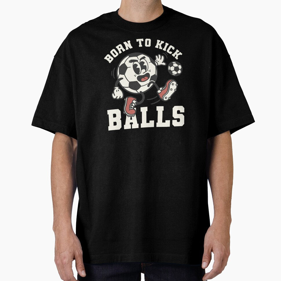 Born to Kick Balls - Retro Old Cartoon Soccer Ball Art by NemiMakeit Unisex T-shirt, Sweatshirt, Hoodie, Long Sleeve Tee - T-Shirt, Sweatshirt, Hoodie