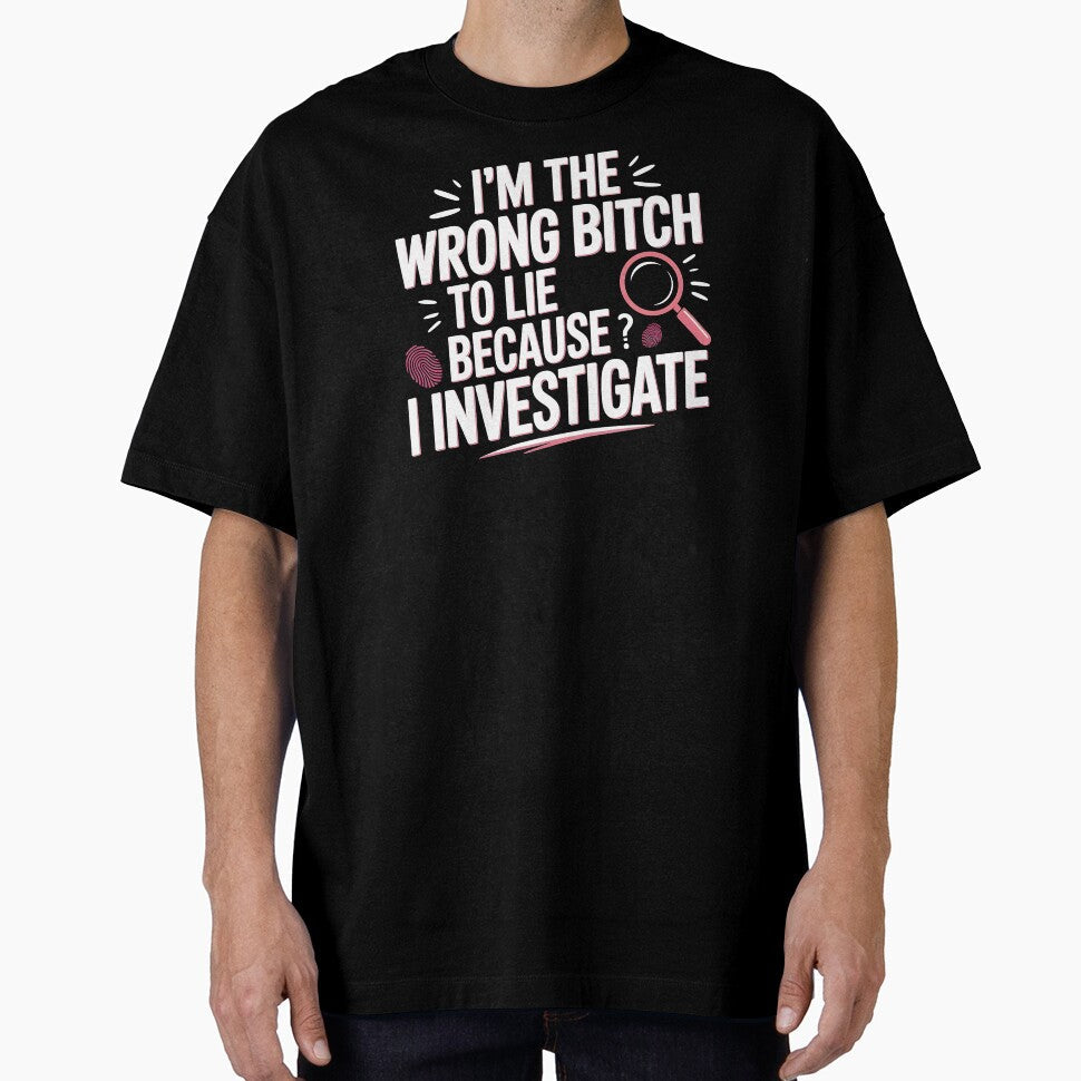 I'm The Wrong Bitch To Lie  Sarcastic Saying Strong Attitude by Redgiant87x Unisex T-shirt, Sweatshirt, Hoodie, Long Sleeve Tee - T-Shirt, Sweatshirt, Hoodie
